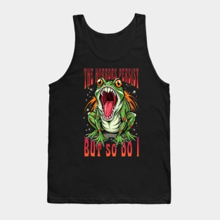 The horrors persist but so do I Tank Top